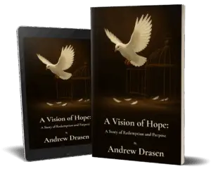 Addiction Recovery Memoir: A Vision of Hope: A Story of Redemption and Purpose