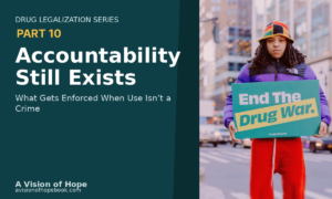 Drug Legalization Accountability Still Exists
